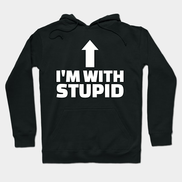 I'm with stupid Hoodie by Designzz